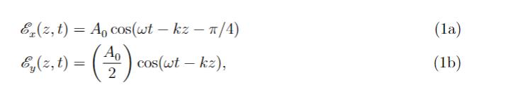 ( begin{aligned} mathscr{E}_{x}(z, t) &=A_{0} cos (omega t-k z-pi / 4)  mathscr{E}_{y}(z, t) &=left(frac{A_{0}}{2}