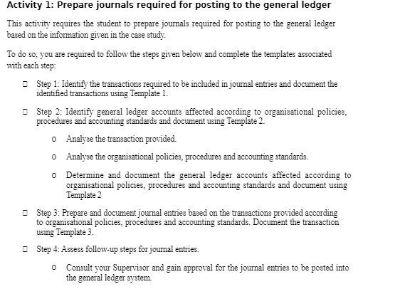 Activity 1: Prepare journals required for posting to the general ledger This activity requires the student to