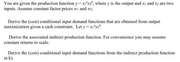 You are given the production function y=x"x2", where y is the output and x, and x2 are two inputs. Assume