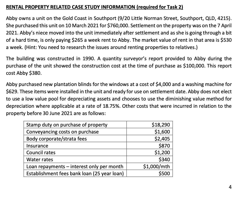 RENTAL PROPERTY RELATED CASE STUDY INFORMATION (required for Task 2) Abby owns a unit on the Gold Coast in