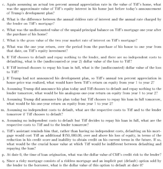 c. Again assuming an actual ten percent annual appreciation rate in the value of Tiffs home, what was the approximate value