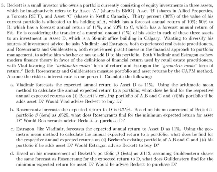 Beckett is a small investor who owns a portfolio currently consisting of equity investments in three assets, which he imagina