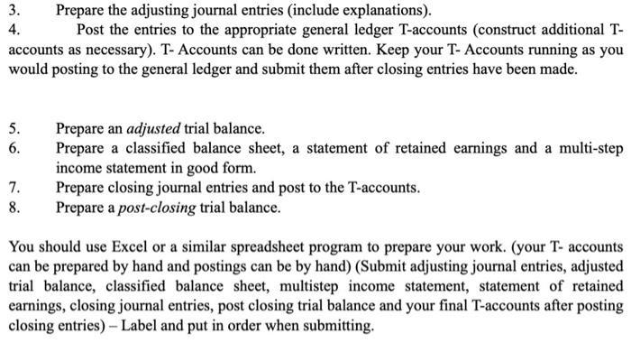 3. Prepare the adjusting journal entries (include explanations).4. Post the entries to the appropriate general ledger T-acco