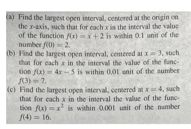 (a) Find the largest open interval, centered at the origin on the x-axis, such that for each x in the
