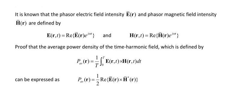 It is known that the phasor electric field intensity E(r) and phasor magnetic field intensity H(r) are