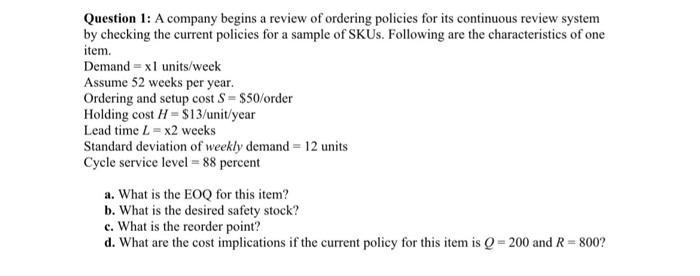 Question 1: A company begins a review of ordering policies for its continuous review system by checking the