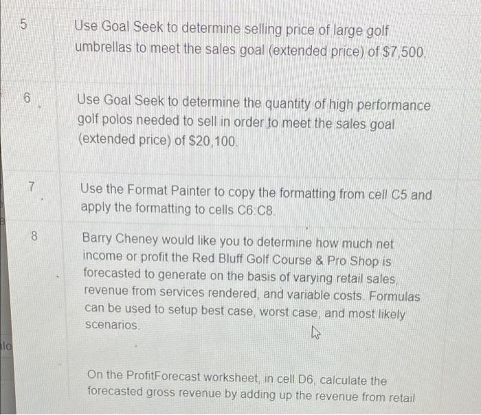 5 Use Goal Seek to determine selling price of large golf umbrellas to meet the sales goal (extended price) of $7,500. 6Use G