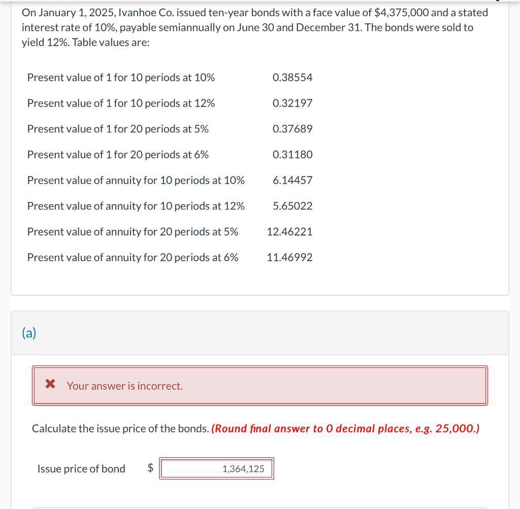 On January 1,2025 , Ivanhoe ( C o ). issued ten-year bonds with a face value of ( $ 4,375,000 ) and a stated interest ra