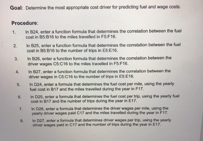 Goal: Determine the most appropriate cost driver for predicting fuel and wage costs. Procedure: In B24, enter