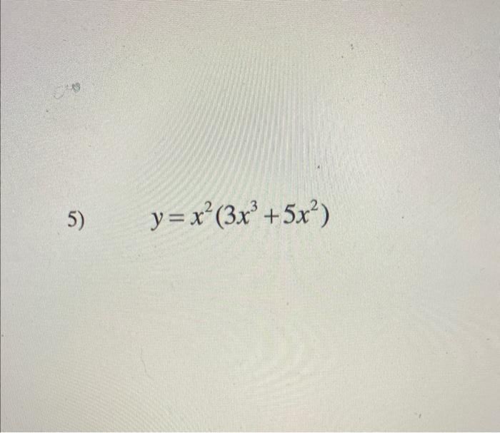 ( y=x^{2}left(3 x^{3}+5 x^{2}ight) )