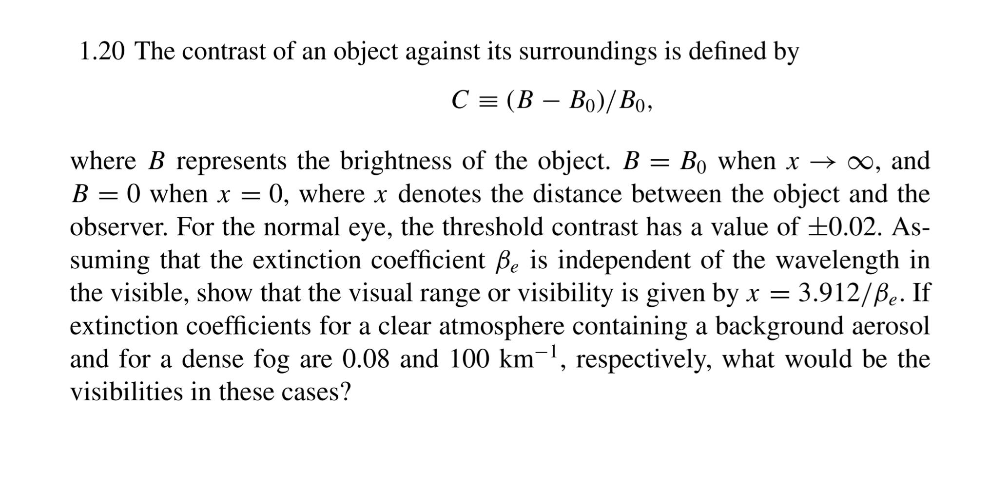 1.20 The contrast of an object against its surroundings is defined by C = (B-Bo)/Bo, where B represents the