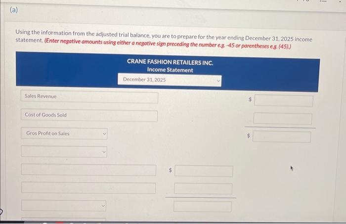 Using the information from the adjusted trial balance, you are to prepare for the year ending December 31,2025 income stateme