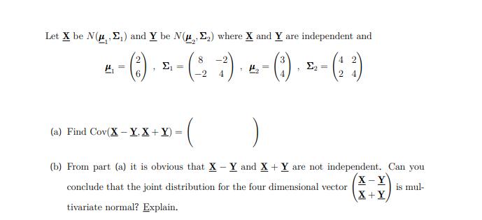 Let X be N(E) and Y be N(E) where X and Y are independent and 8 3 42 2 - ()--(7) - () -- (3)  H = -2 4 4 2 4