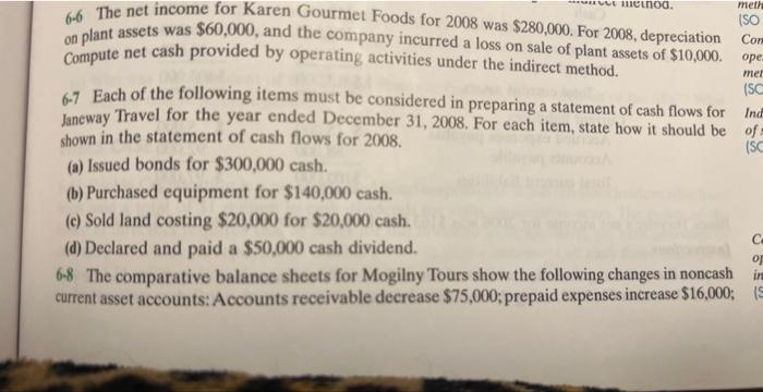6-6 The net income for Karen Gourmet Foods for 2008 was \( \$ 280,000 \). For 2008, depreciation on plant assets was \( \$ 60