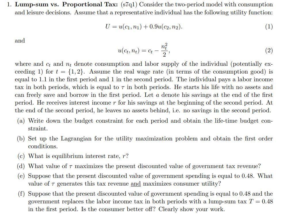 1. Lump-sum vs. Proportional Tax: (s7q1) Consider the two-period model with consumption and leisure