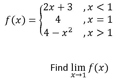 [ f(x)=left{begin{array}{cc} 2 x+3 & , x<1  4 & , x=1  4-x^{2} & , x>1 end{array}ight. ] Find ( lim _{x ighta