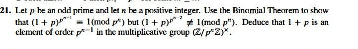 1. Let ( p ) be an odd prime and let ( n ) be a positive integer. Use the Binomial Theorem to show that ( (1+p)^{p^{n-1}