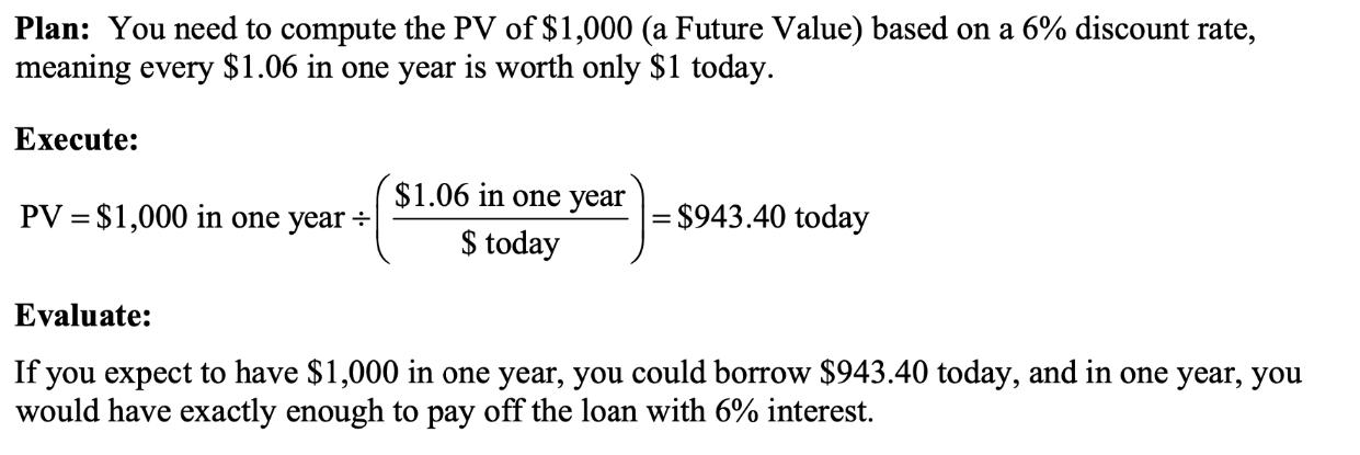 Plan: You need to compute the PV of $1,000 (a Future Value) based on a 6% discount rate, meaning every $1.06