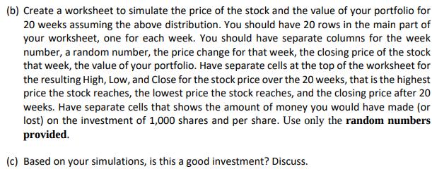 (b) Create a worksheet to simulate the price of the stock and the value of your portfolio for 20 weeks assuming the above dis