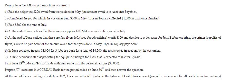 During June the following transactions occurred: 1) Paid the helper the $200 owed from works done in May (the