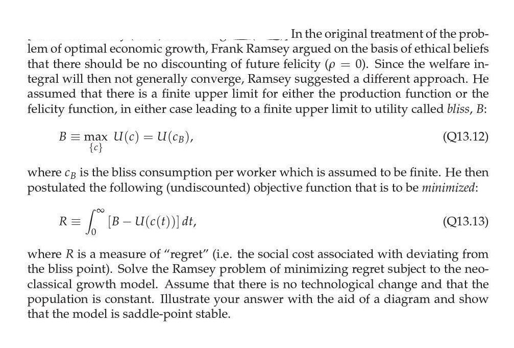 = In the original treatment of the prob- lem of optimal economic growth, Frank Ramsey argued on the basis of