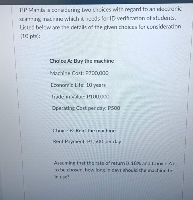 TIP Manila is considering two choices with regard to an electronic scanning machine which it needs for ID