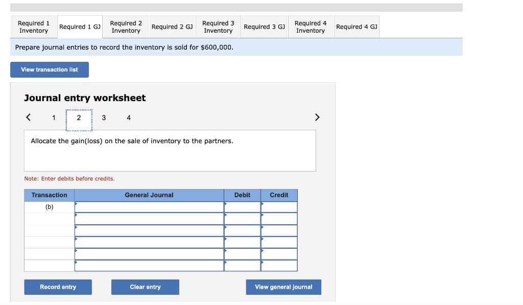 Prepare journal entries to record the inventory is sold for ( $ 600,000 ). Journal entry worksheet Allocate the gain(loss)