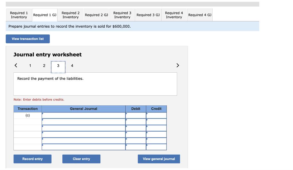 Prepare journal entries to record the inventory is sold for ( $ 600,000 ). Journal entry worksheet くRecord the payment of