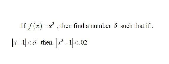 If f (x)= x, then find a number 8 such that if : |x-1| <8 S then |x-1|
