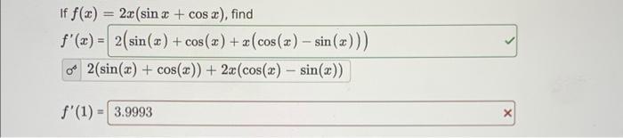 If ( f(x)=2 x(sin x+cos x) ), find[f^{prime}(x)=2(sin (x)+cos (x)+x(cos (x)-sin (x)))]o ( 2(sin (x)+cos (x)