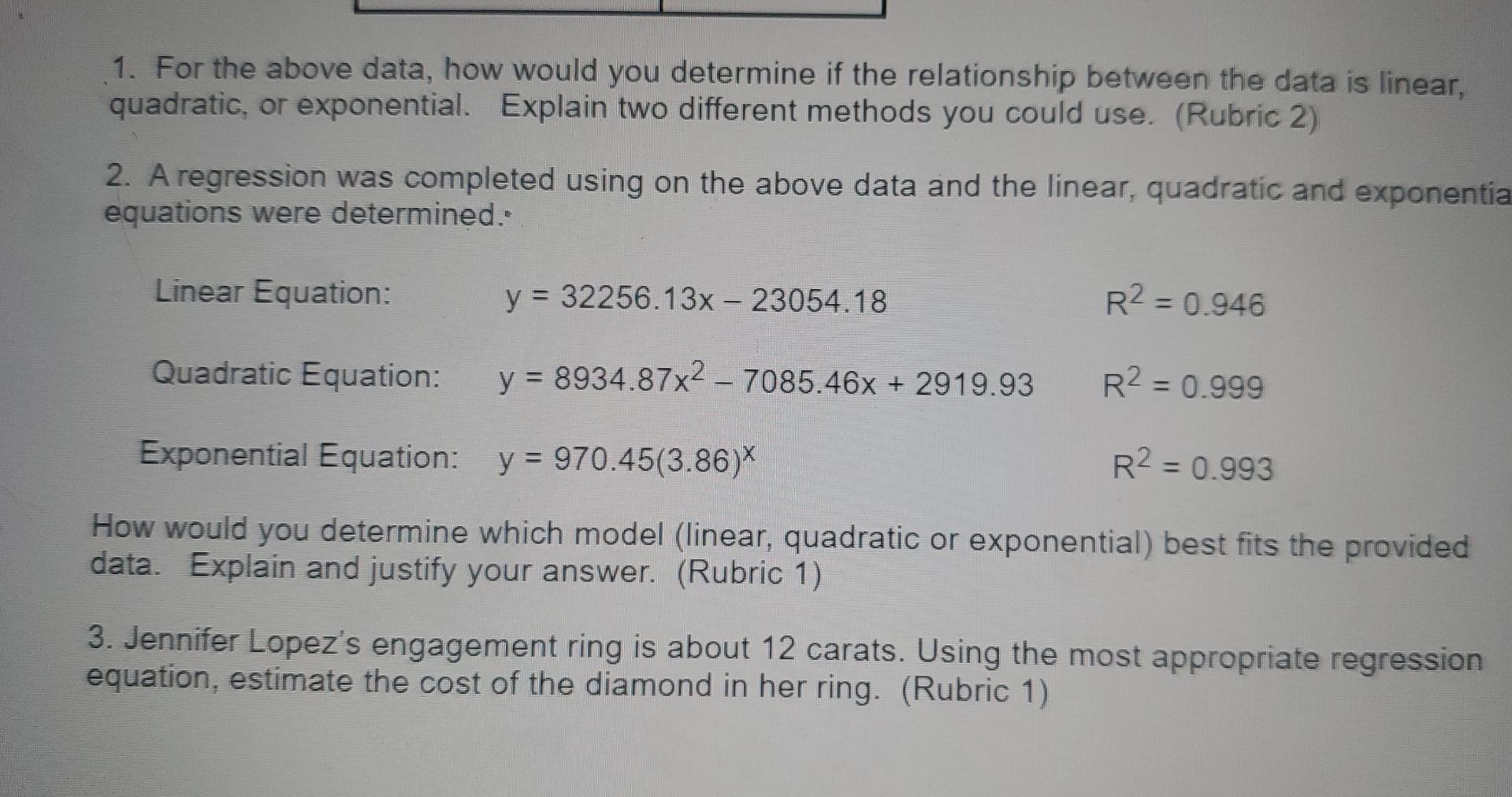 1. For the above data, how would you determine if the relationship between the data is linear, quadratic, or exponential. Exp