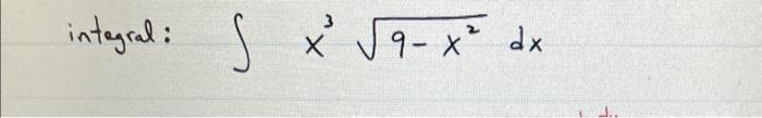 integral: ( int x^{3} sqrt{9-x^{2}} d x )