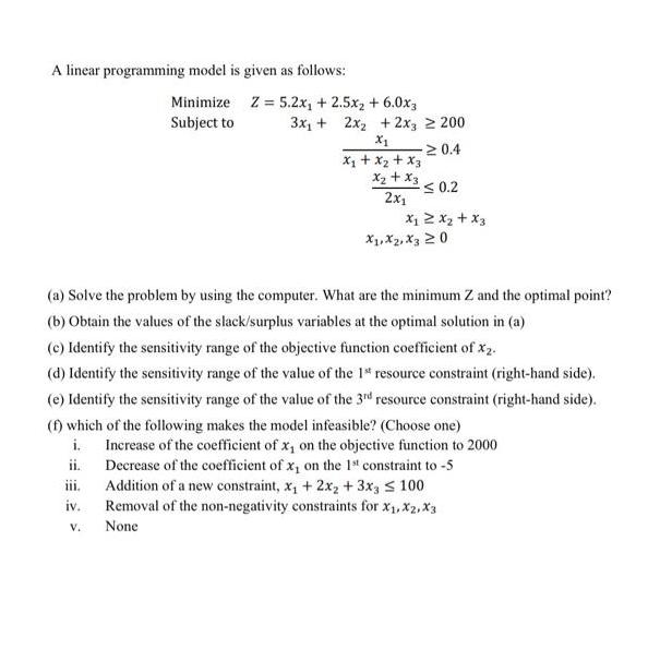 A linear programming model is given as follows: Minimize Z= 5.2x + 2.5x + 6.0x3 Subject to 3x + 2x + 2x3 2