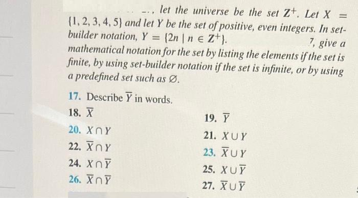 _., let the universe be the set Z+. Let X = (1, 2, 3, 4, 5) and let Y be the set of positive, even integers.