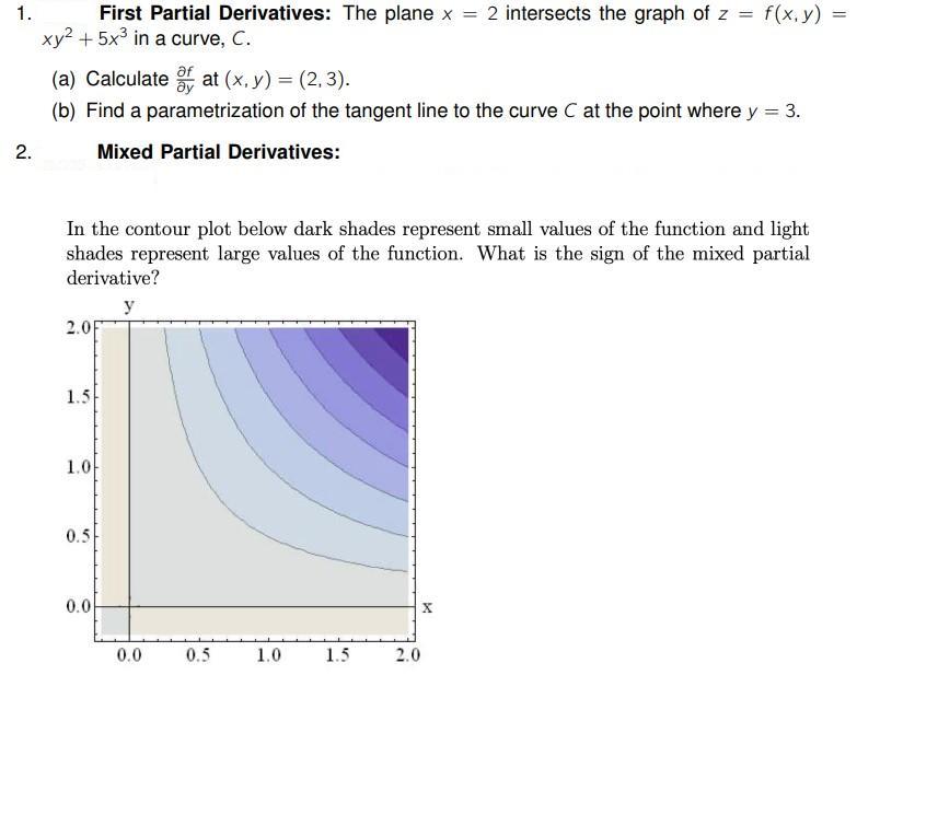 1. First Partial Derivatives: The plane x = 2 intersects the graph of z = f(x, y) = xy + 5x in a curve, C. 2.