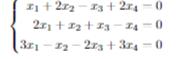 ( left{begin{array}{r}x_{1}+2 x_{2}-x_{3}+2 x_{4}-0  2 x_{1}+x_{2}+x_{3}-x_{4}-0  3 x_{1}-x_{2}-2 x_{3}+3 x_{4}-0end
