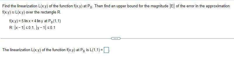 Find the linearization L(x,y) of the function f(x,y) at Pg. Then find an upper bound for the magnitude |E| of