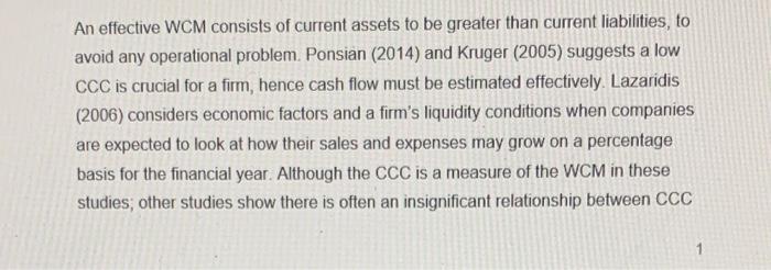 An effective WCM consists of current assets to be greater than current liabilities, to avoid any operational problem. Ponsian