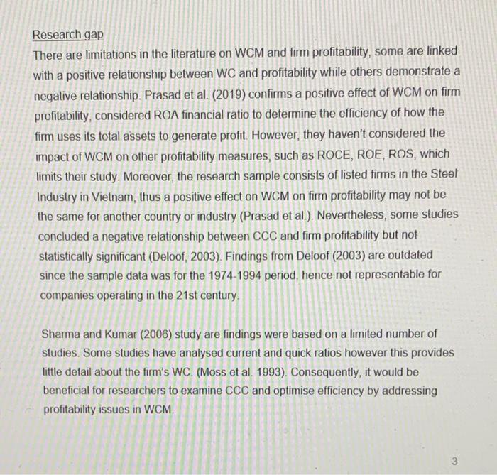 Research gap There are limitations in the literature on WCM and firm profitability, some are linked with a positive relations