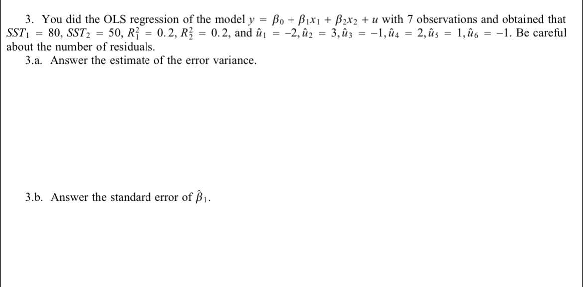 3. You did the OLS regression of the model ( y=beta_{0}+beta_{1} x_{1}+beta_{2} x_{2}+u ) with 7 observations and obtain