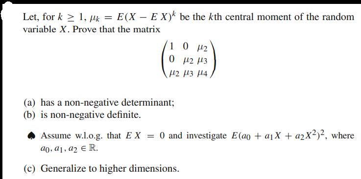 Let, for k  1, k = E(X-EX)k be the kth central moment of the random variable X. Prove that the matrix 10/2 0