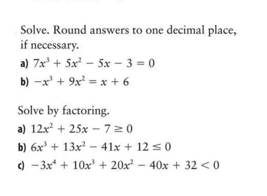 Solve. Round answers to one decimal place, if necessary. a) 7x + 5x - 5x3 = 0 b) x + 9x = x + 6 Solve by