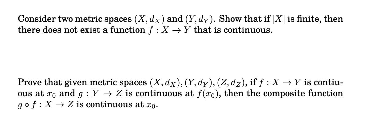 Consider two metric spaces (X, dx) and (Y, dy). Show that if | X| is finite, then there does not exist a