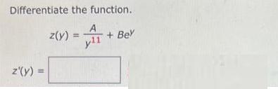 Differentiate the function. + Bey z' (y) = z (y) yl1