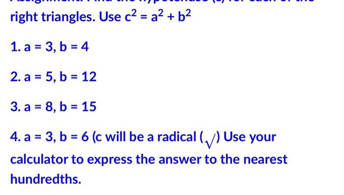 right triangles. Use c = a + b 1. a = 3,