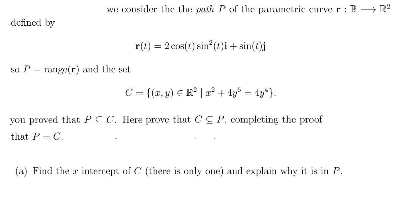 defined by we consider the the path P of the parametric curve r : R so P = range(r) and the set r(t) = 2