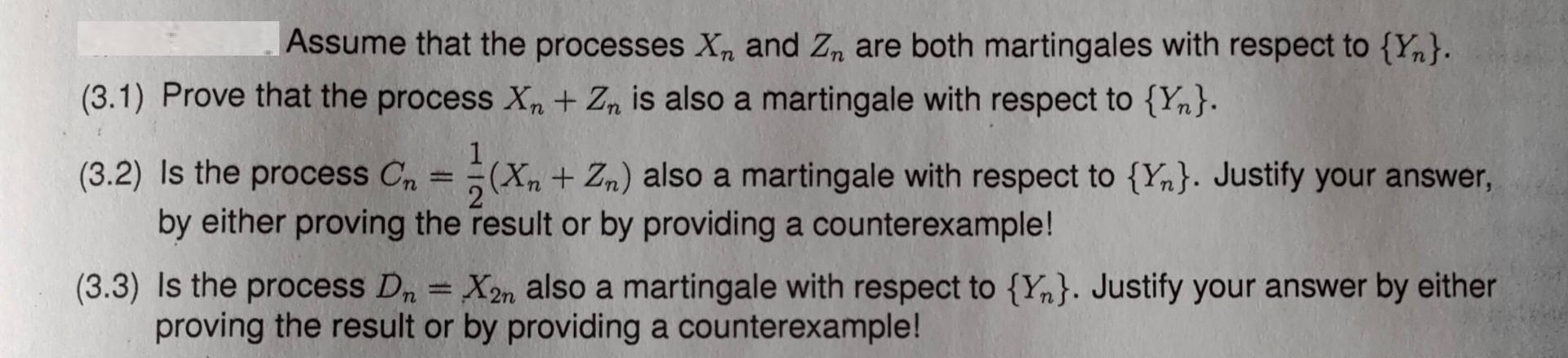Assume that the processes X and Zn are both martingales with respect to {Y}. (3.1) Prove that the process Xn