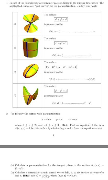 1. In each of the following surface parametrizations, filling in the missing two entries. The highlighted