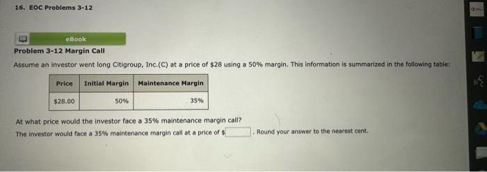 16. EOC Problems 3-12 11 eBook Problem 3-12 Margin Call Assume an investor went long Citigroup, Inc. (C) at a