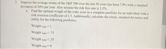 3. Suppose the average return of the S&P 500 over the last 50 years has been ( 7.8 % ) with a standard deviation of ( 20